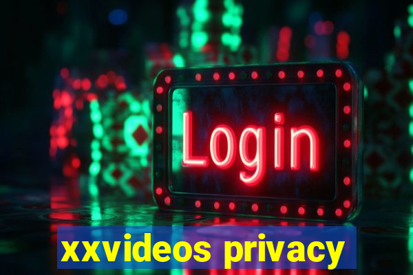 xxvideos privacy